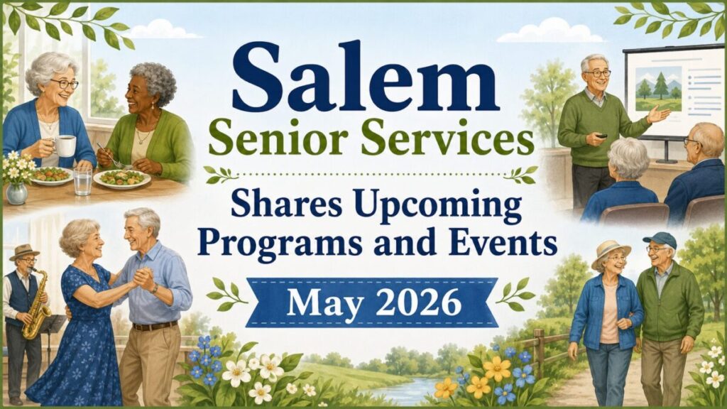 Senior Event Program Salem Senior Services Shares Upcoming Programs and Events - May 2026 ...